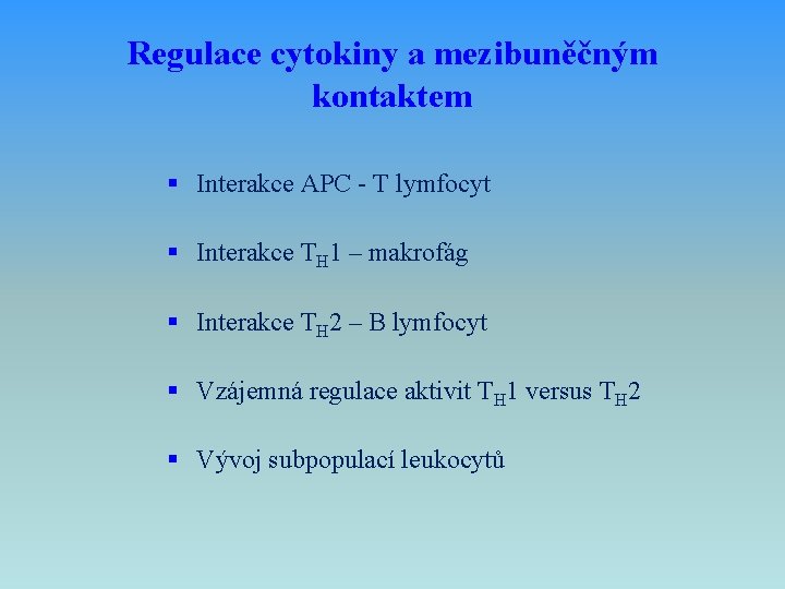 Regulace cytokiny a mezibuněčným kontaktem § Interakce APC - T lymfocyt § Interakce TH