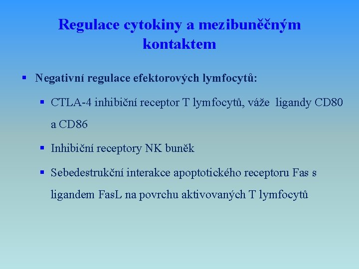 Regulace cytokiny a mezibuněčným kontaktem § Negativní regulace efektorových lymfocytů: § CTLA-4 inhibiční receptor