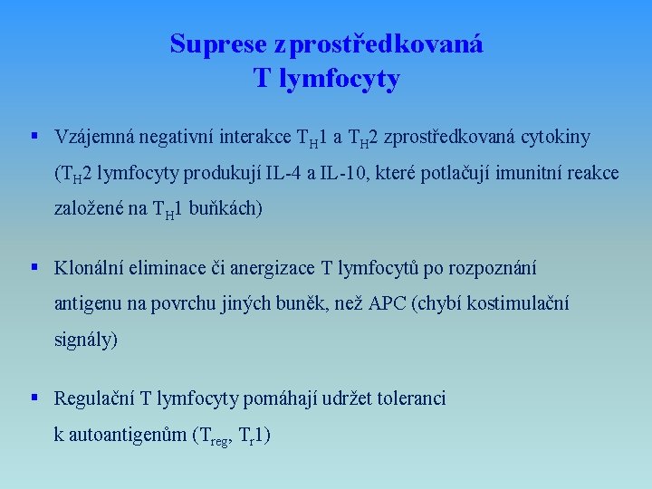 Suprese zprostředkovaná T lymfocyty § Vzájemná negativní interakce TH 1 a TH 2 zprostředkovaná
