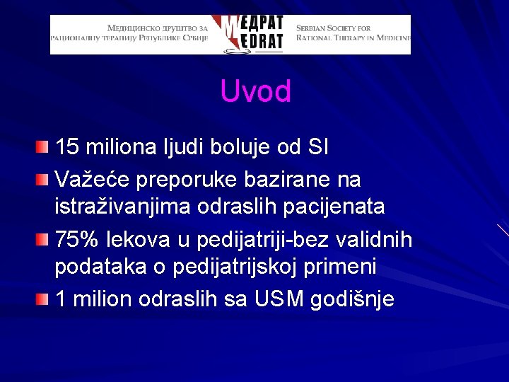 Uvod 15 miliona ljudi boluje od SI Važeće preporuke bazirane na istraživanjima odraslih pacijenata