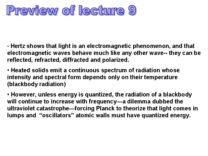  • Hertz shows that light is an electromagnetic phenomenon, and that electromagnetic waves