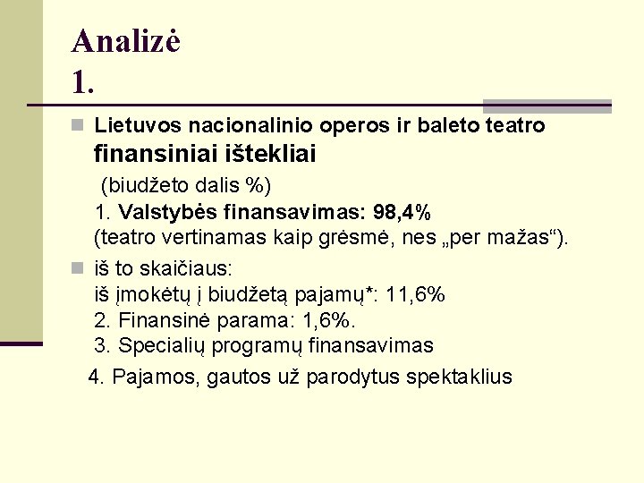 Analizė 1. n Lietuvos nacionalinio operos ir baleto teatro finansiniai ištekliai (biudžeto dalis %)