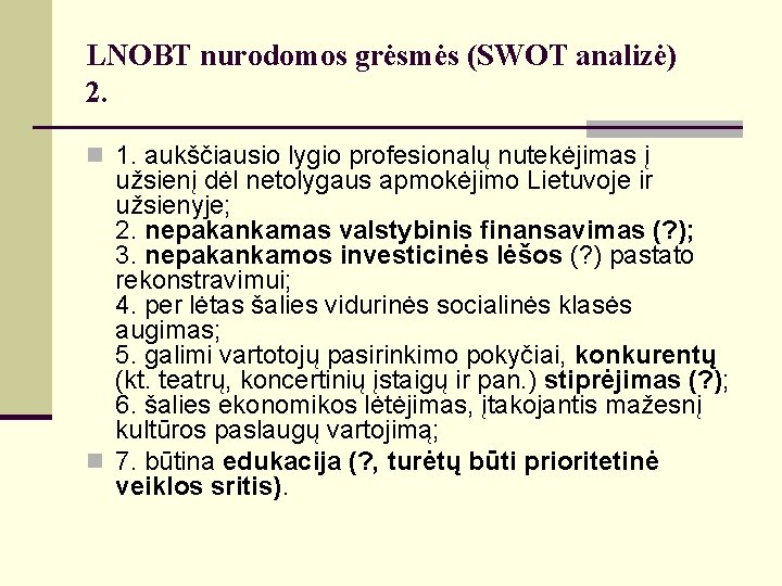 LNOBT nurodomos grėsmės (SWOT analizė) 2. n 1. aukščiausio lygio profesionalų nutekėjimas į užsienį