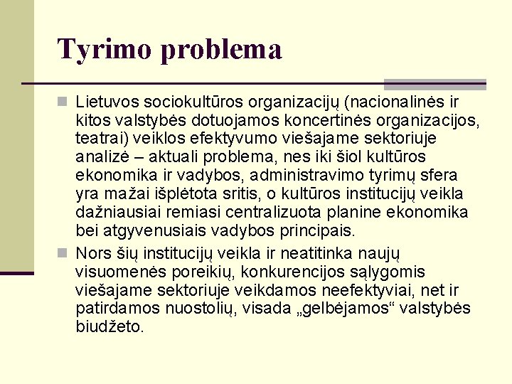 Tyrimo problema n Lietuvos sociokultūros organizacijų (nacionalinės ir kitos valstybės dotuojamos koncertinės organizacijos, teatrai)