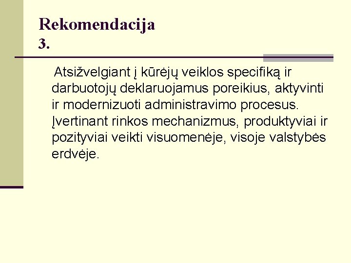 Rekomendacija 3. Atsižvelgiant į kūrėjų veiklos specifiką ir darbuotojų deklaruojamus poreikius, aktyvinti ir modernizuoti