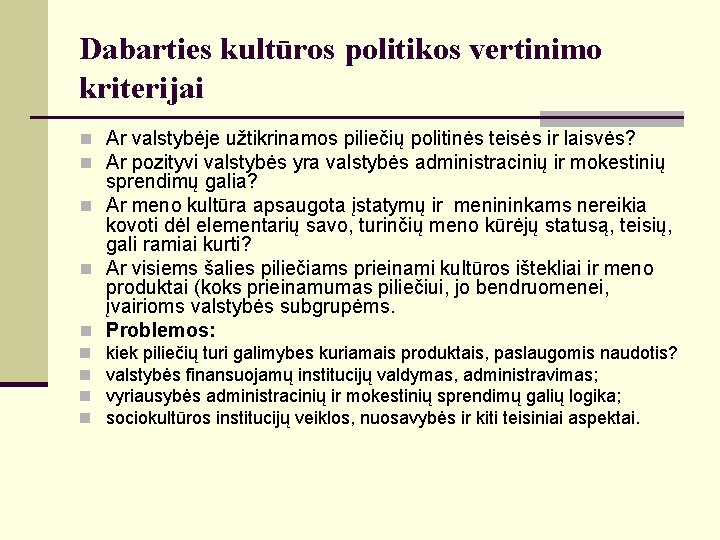 Dabarties kultūros politikos vertinimo kriterijai n Ar valstybėje užtikrinamos piliečių politinės teisės ir laisvės?