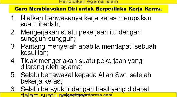 Cara Membiasakan Diri untuk Berperilaku Kerja Keras. 1. Niatkan bahwasanya kerja keras merupakan suatu