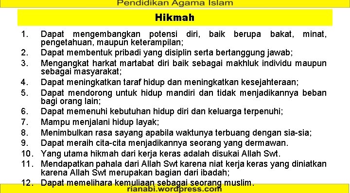 Hikmah 1. Dapat mengembangkan potensi diri, baik berupa bakat, minat, pengetahuan, maupun keterampilan; 2.