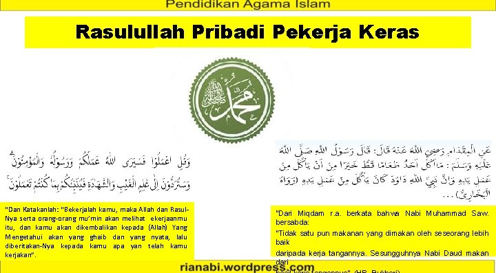 Rasulullah Pribadi Pekerja Keras “Dan Katakanlah: “Bekerjalah kamu, maka Allah dan Rasul. Nya serta