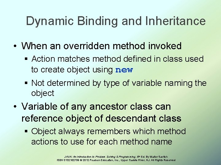 Dynamic Binding and Inheritance • When an overridden method invoked § Action matches method Dynamic Binding and Inheritance • When an overridden method invoked § Action matches method