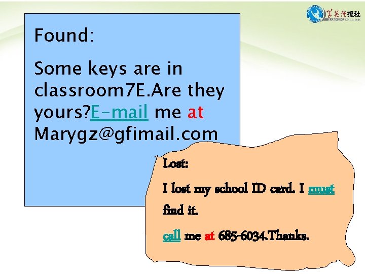 Found: Some keys are in classroom 7 E. Are they yours? E-mail me at