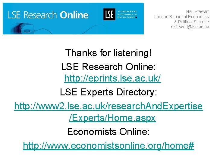 Neil Stewart London School of Economics & Political Science n. stewart@lse. ac. uk Thanks