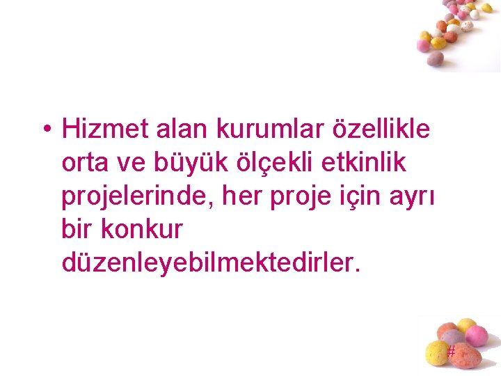  • Hizmet alan kurumlar özellikle orta ve büyük ölçekli etkinlik projelerinde, her proje