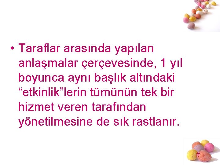  • Taraflar arasında yapılan anlaşmalar çerçevesinde, 1 yıl boyunca aynı başlık altındaki “etkinlik”lerin