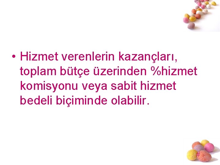  • Hizmet verenlerin kazançları, toplam bütçe üzerinden %hizmet komisyonu veya sabit hizmet bedeli