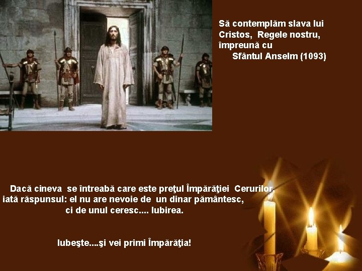 Să contemplăm slava lui Cristos, Regele nostru, împreună cu Sfântul Anselm (1093) Dacă cineva