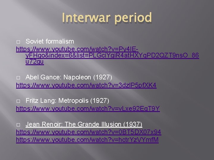 Interwar period Soviet formalism https: //www. youtube. com/watch? v=Py 4 IEy. FHgo&index=6&list=PLGci. Ygi. R