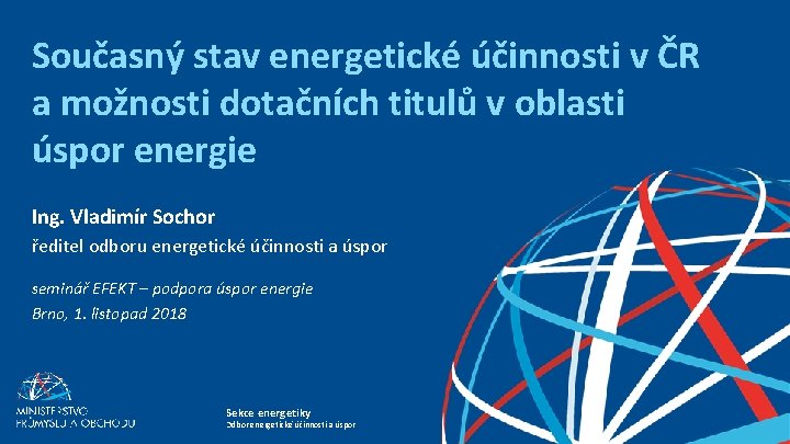 Současný stav energetické účinnosti v ČR a možnosti dotačních titulů v oblasti úspor energie