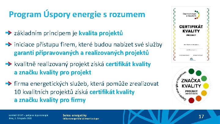 Program Úspory energie s rozumem základním principem je kvalita projektů iniciace přístupu firem, které