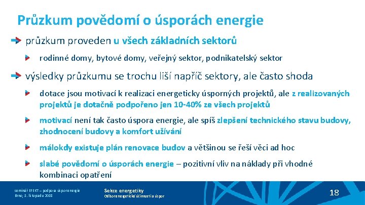 Průzkum povědomí o úsporách energie průzkum proveden u všech základních sektorů rodinné domy, bytové