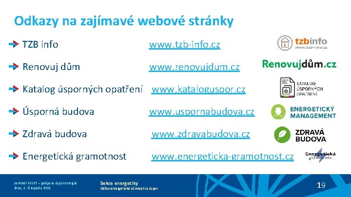 Odkazy na zajímavé webové stránky TZB info www. tzb-info. cz Renovuj dům www. renovujdum.
