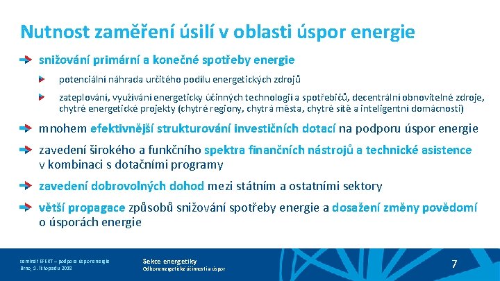 Nutnost zaměření úsilí v oblasti úspor energie snižování primární a konečné spotřeby energie potenciální