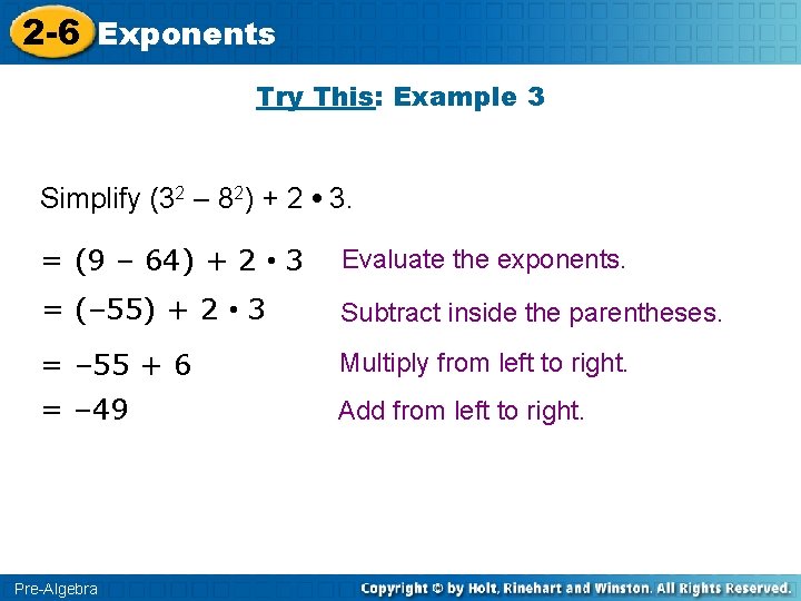 2 -6 Exponents Try This: Example 3 Simplify (32 – 82) + 2 •