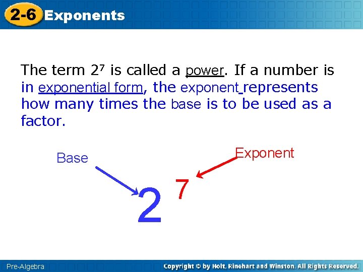 2 -6 Exponents The term 27 is called a power. If a number is