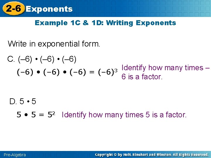 2 -6 Exponents Example 1 C & 1 D: Writing Exponents Write in exponential