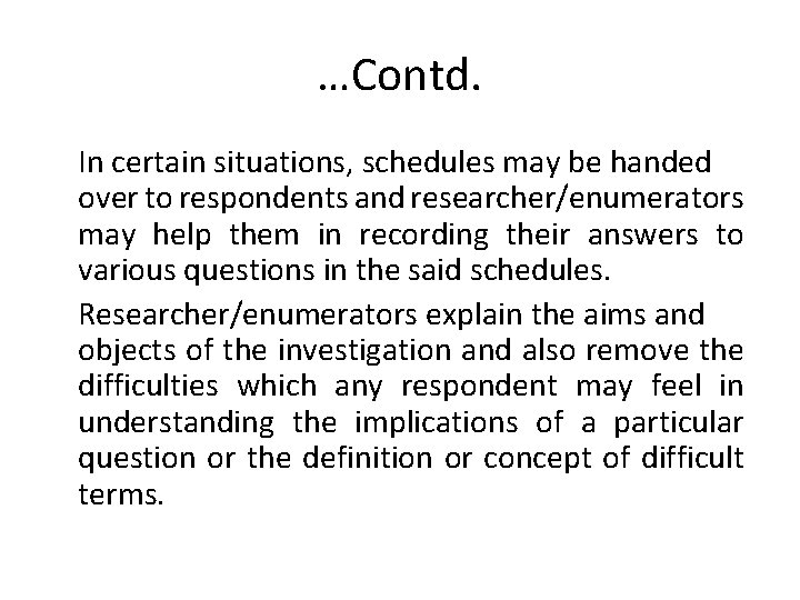 …Contd. In certain situations, schedules may be handed over to respondents and researcher/enumerators may …Contd. In certain situations, schedules may be handed over to respondents and researcher/enumerators may
