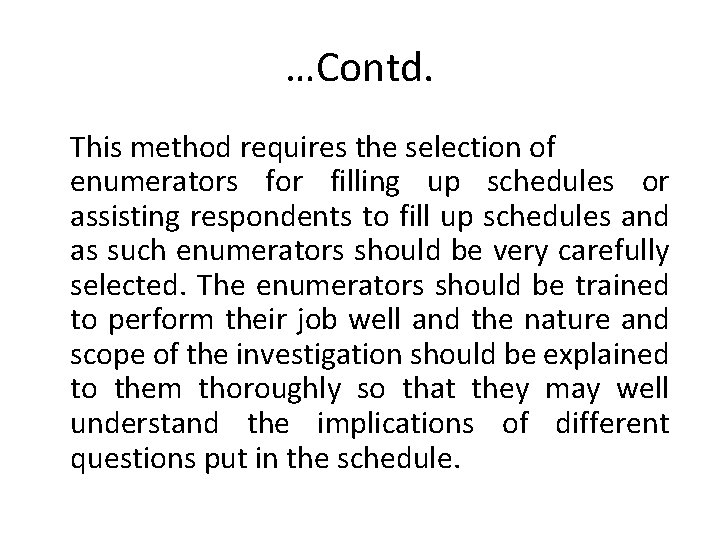 …Contd. This method requires the selection of enumerators for filling up schedules or assisting …Contd. This method requires the selection of enumerators for filling up schedules or assisting