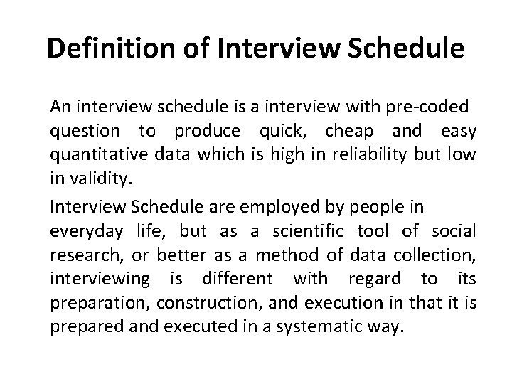 Definition of Interview Schedule An interview schedule is a interview with pre-coded question to Definition of Interview Schedule An interview schedule is a interview with pre-coded question to