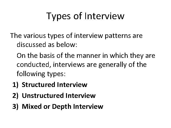 Types of Interview The various types of interview patterns are discussed as below: On Types of Interview The various types of interview patterns are discussed as below: On