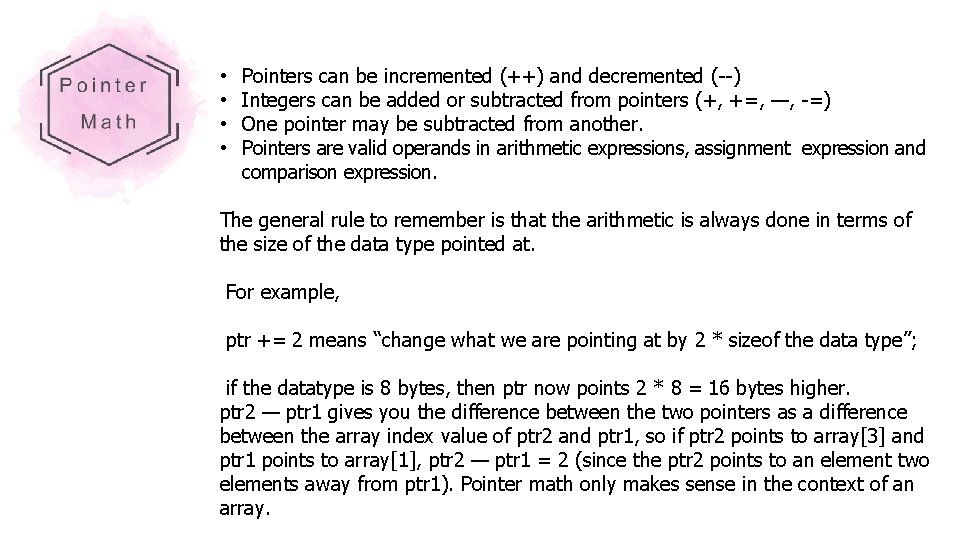  • • Pointers can be incremented (++) and decremented (--) Integers can be