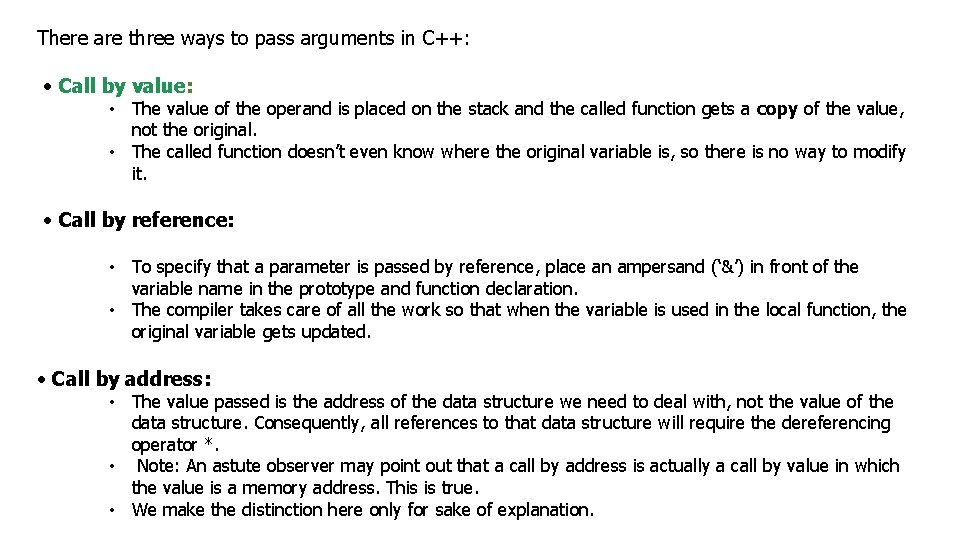 There are three ways to pass arguments in C++: • Call by value: •