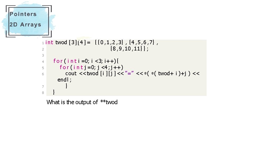 1 2 i n t twod [ 3 ] [ 4 ] = {{