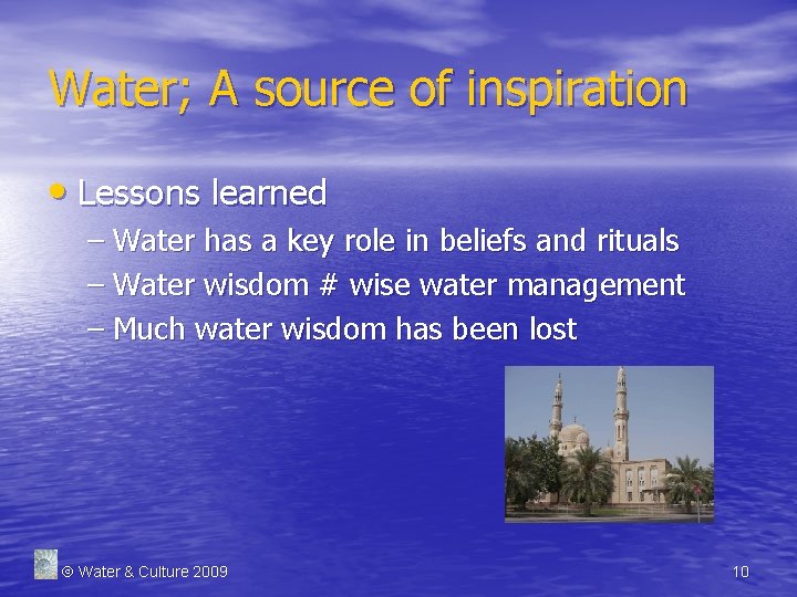Water; A source of inspiration • Lessons learned – Water has a key role