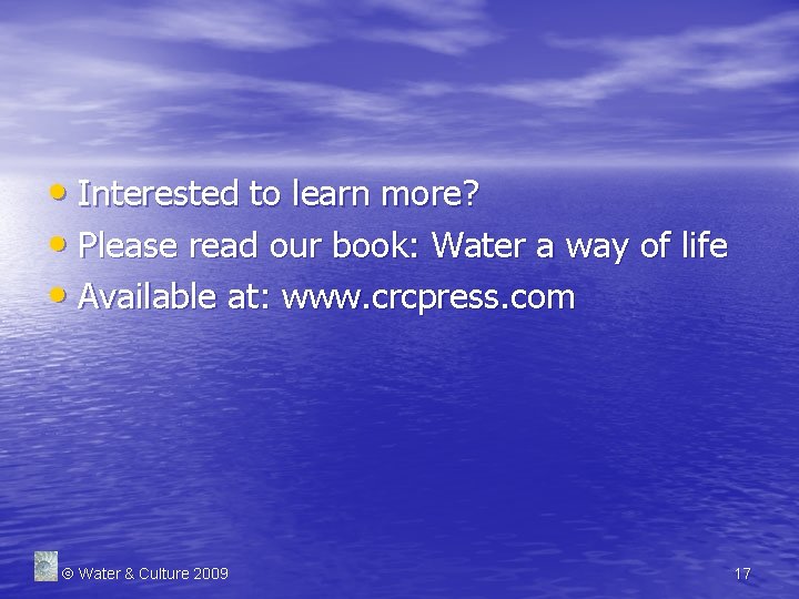  • Interested to learn more? • Please read our book: Water a way