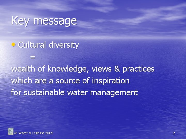 Key message • Cultural diversity = wealth of knowledge, views & practices which are