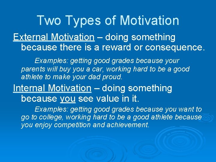 Two Types of Motivation External Motivation – doing something because there is a reward