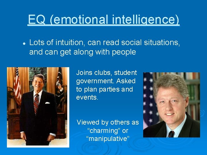 EQ (emotional intelligence) l Lots of intuition, can read social situations, and can get