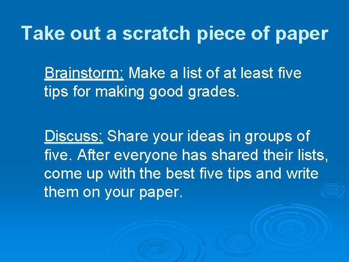 Take out a scratch piece of paper Brainstorm: Make a list of at least