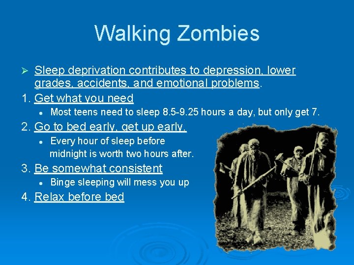 Walking Zombies Sleep deprivation contributes to depression, lower grades, accidents, and emotional problems. 1.