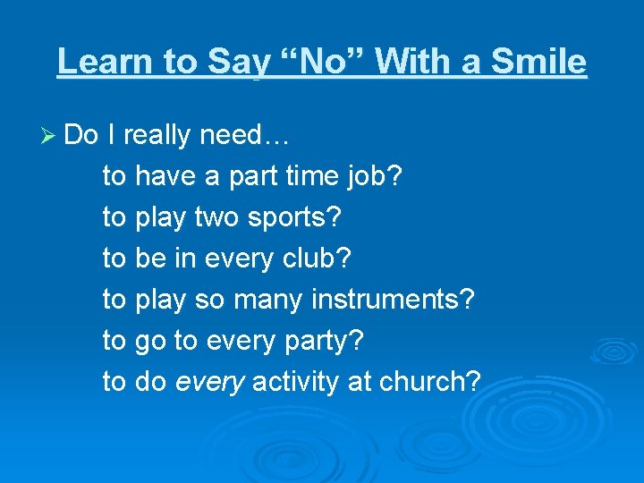 Learn to Say “No” With a Smile Ø Do I really need… to have