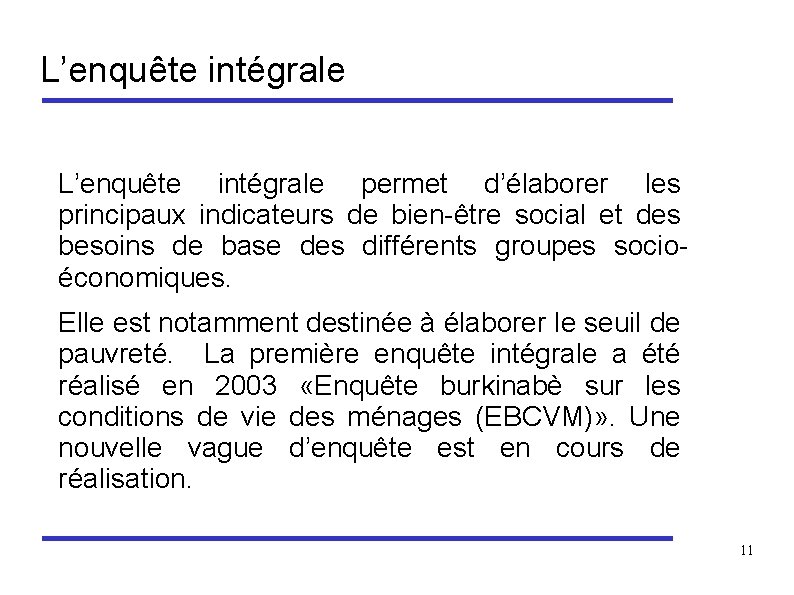 L’enquête intégrale permet d’élaborer les principaux indicateurs de bien-être social et des besoins de