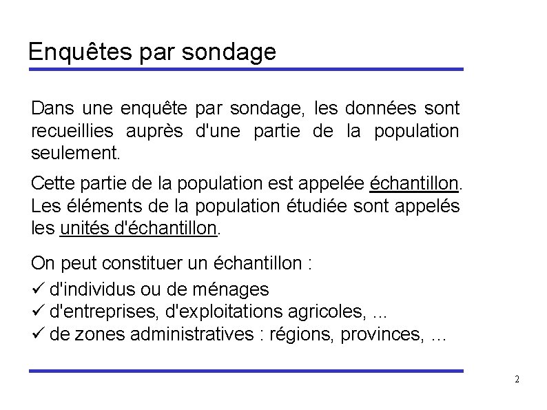 Enquêtes par sondage Dans une enquête par sondage, les données sont recueillies auprès d'une