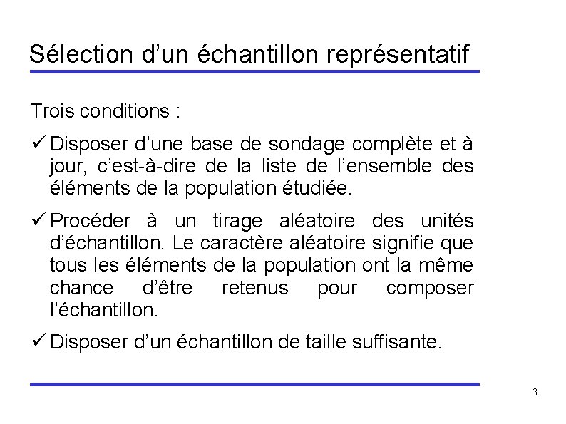 Sélection d’un échantillon représentatif Trois conditions : ü Disposer d’une base de sondage complète