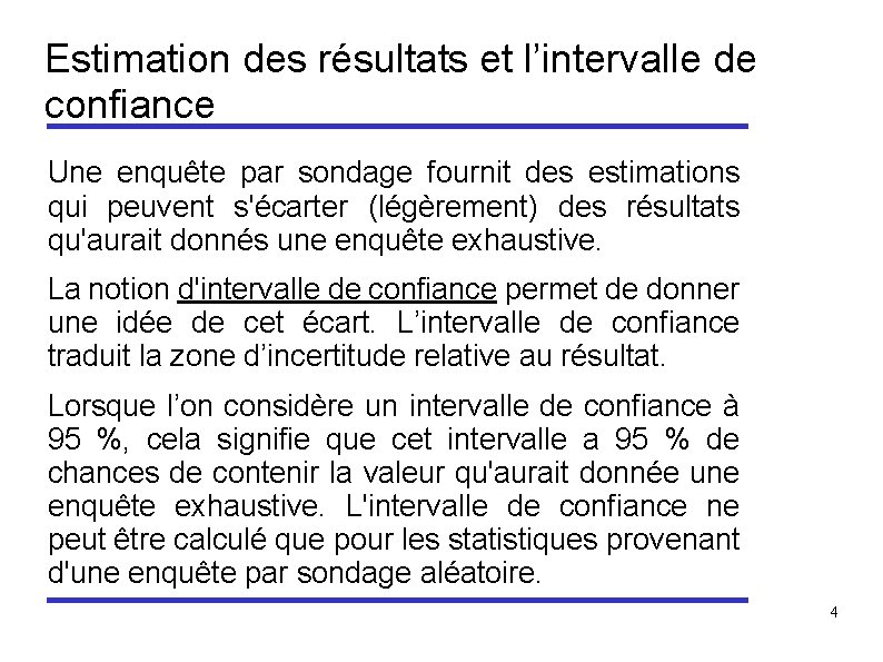 Estimation des résultats et l’intervalle de confiance Une enquête par sondage fournit des estimations