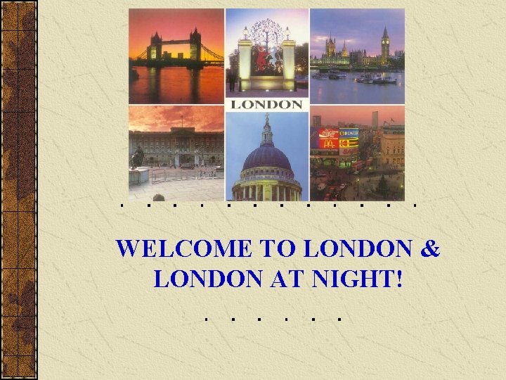 WELCOME TO LONDON & LONDON AT NIGHT! 