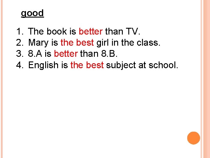 good 1. 2. 3. 4. The book is better than TV. Mary is the